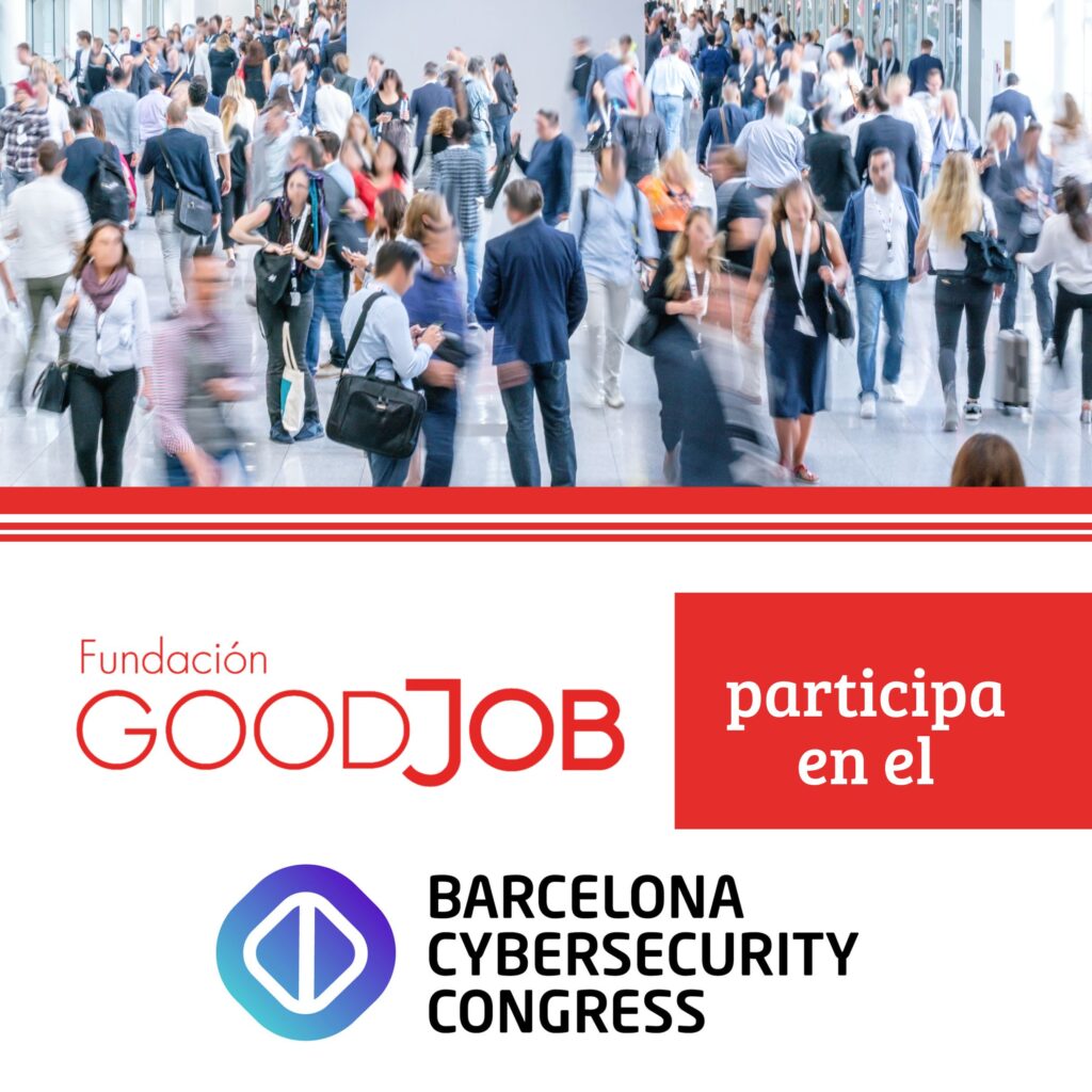 Imagen de participantes en el Barcelona Cybersecurity Congress, con los logotipos de Fundación GoodJob y Barcelona Cybersecurity Congress