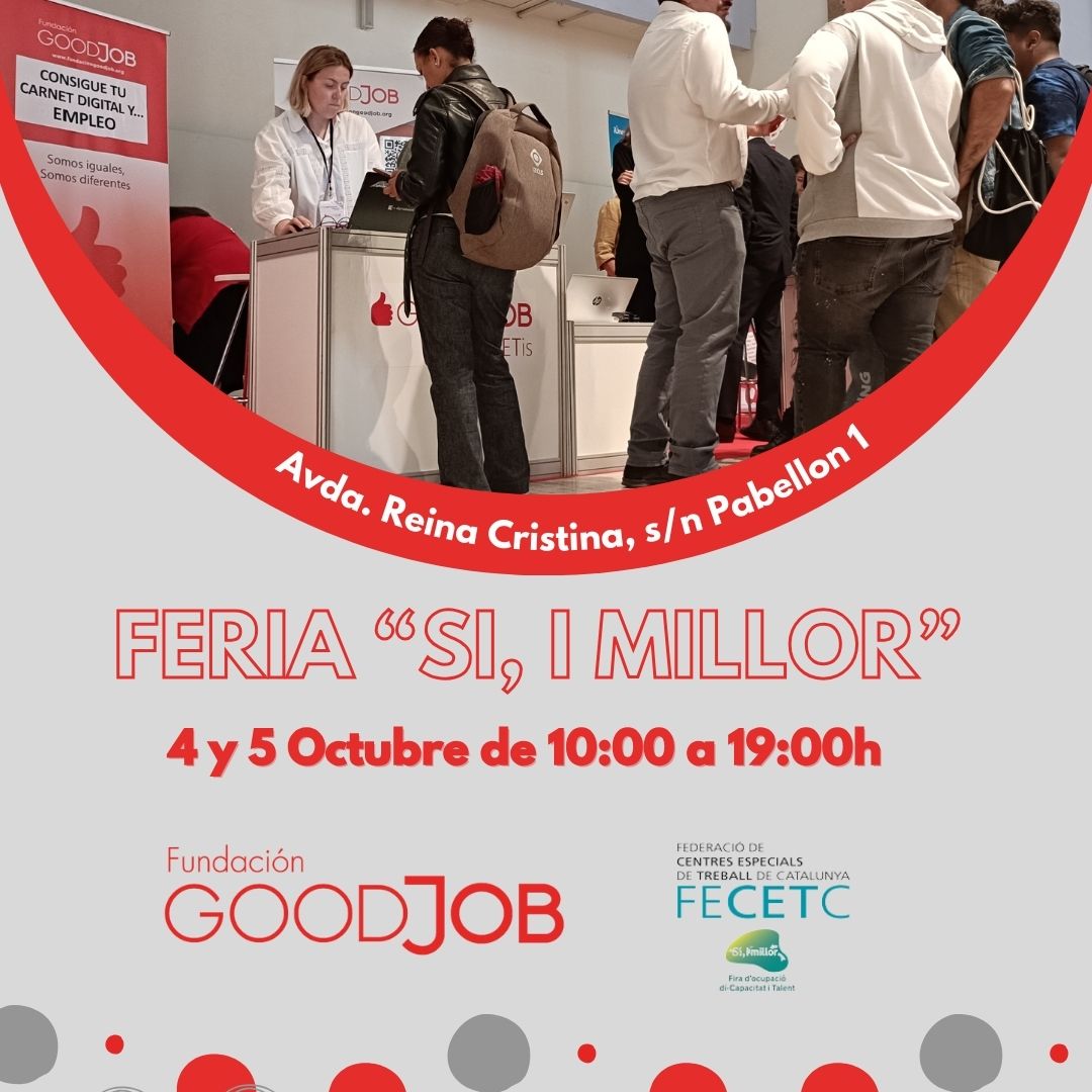 Cartel promocional de la Feria 'Sí, I Millor' con una fotografía semicircular que muestra el stand de Goodjob atendiendo visitantes. El cartel incluye la dirección del evento, horarios para el 4 y 5 de octubre, y los logos de Fundación Goodjob y FECETC al pie